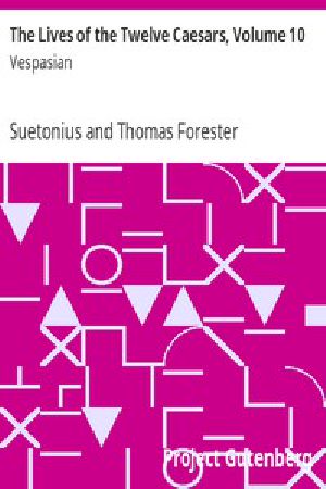 [Gutenberg 6395] • The Lives of the Twelve Caesars, Volume 10: Vespasian